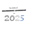 The State of Engineering Leadership in 2025